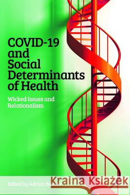 Covid-19 and Social Determinants of Health: Wicked Issues and Relationalism Adrian Bonner 9781447364948