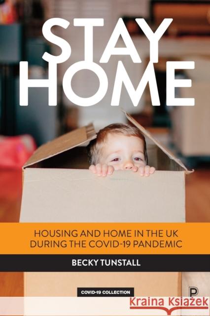 Stay Home: Housing and Home in the UK During the Covid-19 Pandemic Tunstall, Becky 9781447365891 Bristol University Press