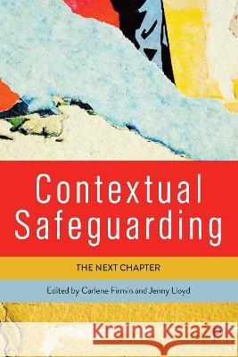 Contextual Safeguarding: The Next Chapter Molly Manister Hannah Millar Elsie Whittington 9781447366423