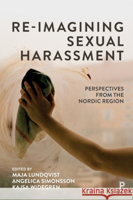 Re-Imagining Sexual Harassment: Perspectives from the Nordic Region Aliki Quezada, Silas 9781447366522 Bristol University Press