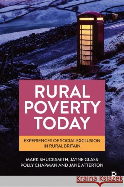 Rural Poverty Today: Experiences of Social Exclusion in Rural Britain Shucksmith, Mark 9781447367123