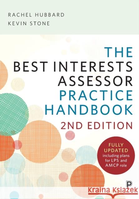 The Best Interests Assessor Practice Handbook: Second edition Kevin (The University of Warwick) Stone 9781447368182 Bristol University Press