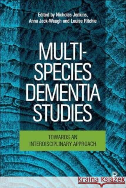 Multi-Species Dementia Studies: Towards an Interdisciplinary Approach  9781447368793 Bristol University Press