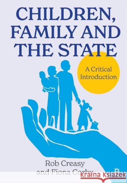 Children, Family and the State: A Critical Introduction Fiona (Teesside University, England) Corby 9781447368953