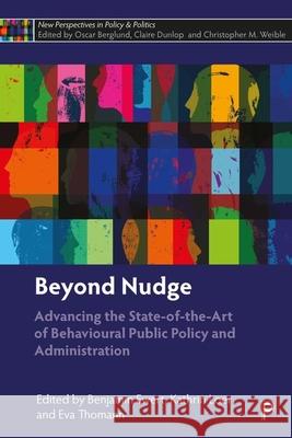 Beyond Nudge: Advancing the State-Of-The-Art of Behavioural Public Policy and Administration Benjamin Ewert Kathrin Loer Eva Thomann 9781447369141