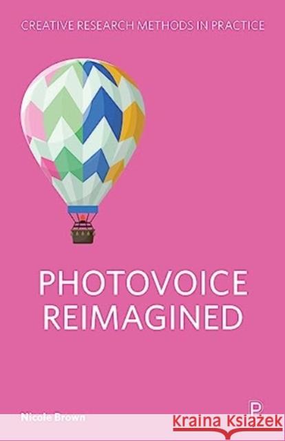 Photovoice Reimagined Nicole (University College London) Brown 9781447369387