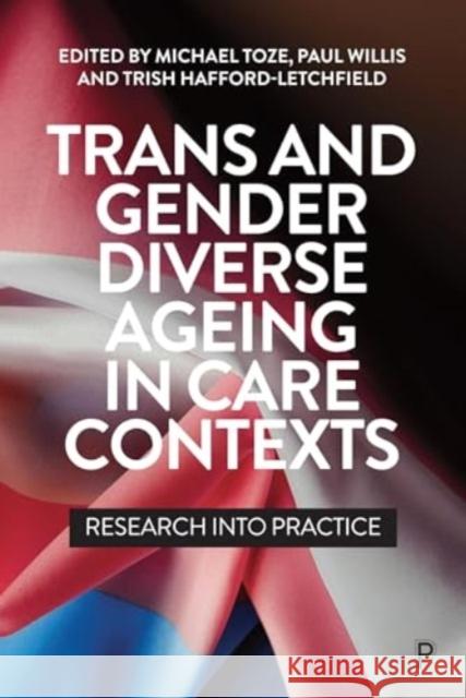 Trans and Gender Diverse Ageing in Care Contexts: Research into Practice  9781447370024 Bristol University Press