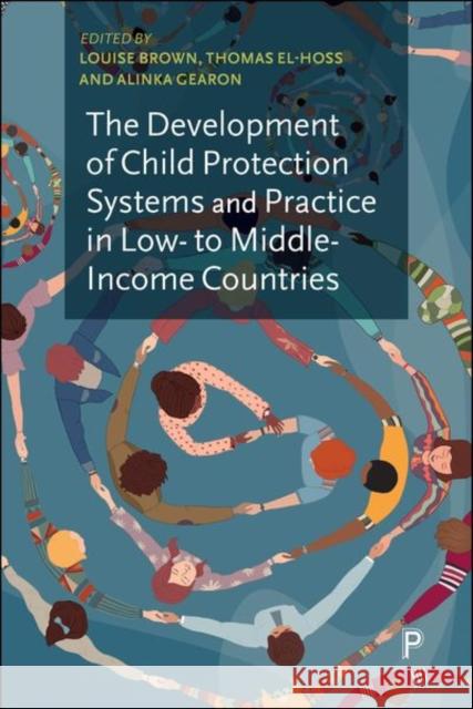 The Development of Child Protection Systems and Practice in Low- to Middle-Income Countries  9781447371021 Bristol University Press