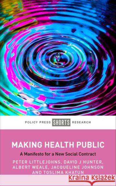 Making Health Public Toslima (King's College London) Khatun 9781447371267 Bristol University Press
