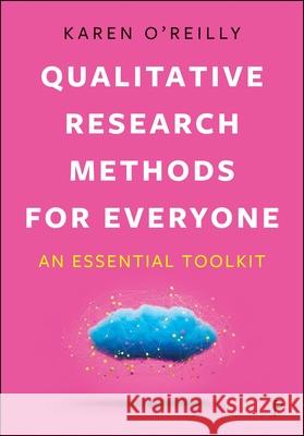 Qualitative Research Methods for Everyone: An Essential Toolkit Karen O'Reilly 9781447372141