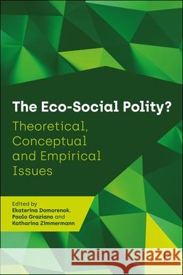 The Eco-Social Polity?: Theoretical, Conceptual and Empirical Issues  9781447372837 Policy Press