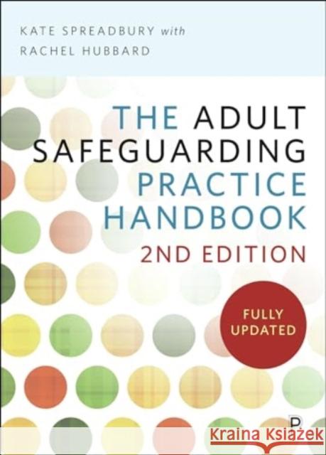 The Adult Safeguarding Practice Handbook 2e Kate Spreadbury Rachel Hubbard 9781447374817