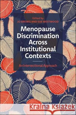 Menopause Discrimination Across Institutional Contexts: An Intersectional Approach Carol Atkinson Sarah Crozier Krystal Wilkinson 9781447375142