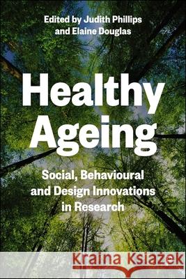 Healthy Ageing: Social, Behavioural and Design Innovations in Research  9781447375197 Policy Press
