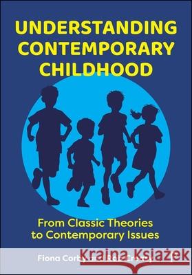 Understanding Contemporary Childhood: From Classic Theories to Contemporary Issues Fiona Corby Rob Creasy 9781447376316 Policy Press