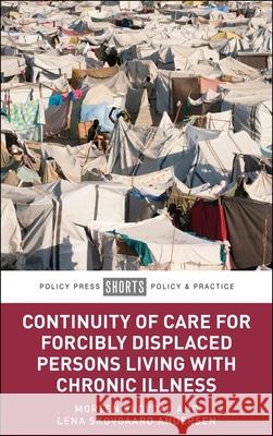 Continuity of Chronic Health Care for Forcibly Displaced Persons Morten Skovdal Lena Skovgaar 9781447377252 Policy Press