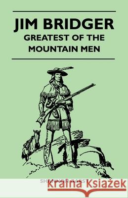 Jim Bridger - Greatest of the Mountain Men Shannon Garst 9781447400059