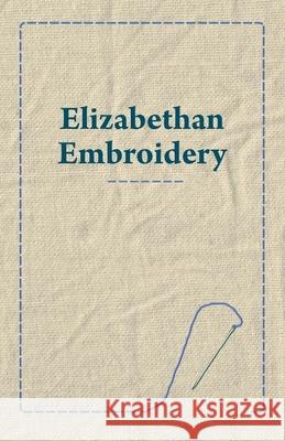 Elizabethan Embroidery Anon 9781447400356 Cole Press