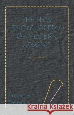 The New Encyclopedia of Modern Sewing Frances Blondin 9781447402015