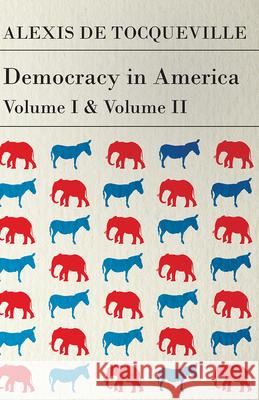 Democracy in America - Vol. I. and II. Tocqueville, Alexis De 9781447403814 Young Press