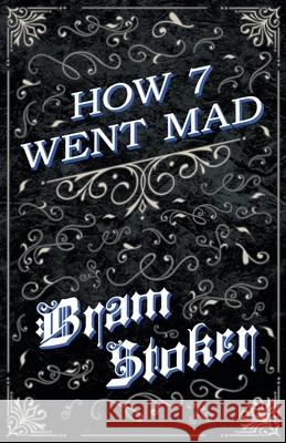 How 7 Went Mad Stoker, Bram 9781447404231 Fantasy and Horror Classics