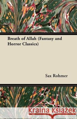 Breath of Allah (Fantasy and Horror Classics) Sax Rohmer 9781447404552 Fantasy and Horror Classics