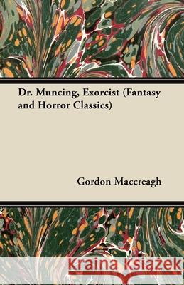 Dr. Muncing, Exorcist (Fantasy and Horror Classics) Gordon Maccreagh 9781447404675 Fantasy and Horror Classics