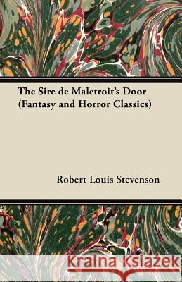 The Sire de Maletroit's Door (Fantasy and Horror Classics) Robert Louis Stevenson 9781447404705 Fantasy and Horror Classics