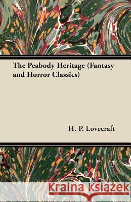 The Peabody Heritage (Fantasy and Horror Classics) H. P. Lovecraft 9781447405399 Fantasy and Horror Classics