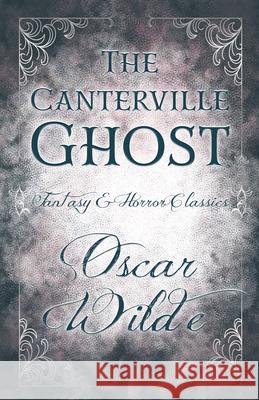 The Canterville Ghost: (Fantasy and Horror Classics) Wilde, Oscar 9781447405436 Fantasy and Horror Classics