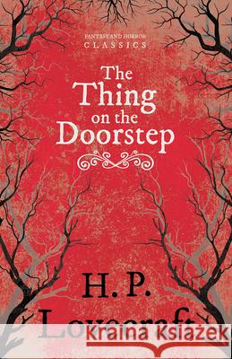 The Thing on the Doorstep (Fantasy and Horror Classics): With a Dedication by George Henry Weiss Lovecraft, H. P. 9781447405597 Fantasy and Horror Classics