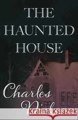 The Haunted House (Fantasy and Horror Classics) Charles Dickens 9781447405603 Fantasy and Horror Classics