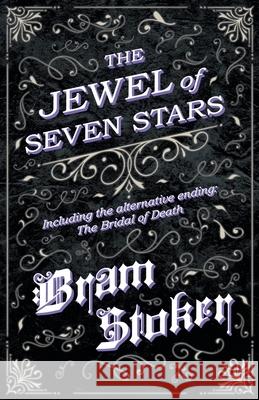 The Jewel of Seven Stars - Including the alternative ending: The Bridal of Death Stoker, Bram 9781447405665 Fantasy and Horror Classics