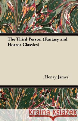 The Third Person (Fantasy and Horror Classics) Henry James 9781447405825 Fantasy and Horror Classics