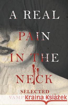 A Real Pain in the Neck - Selected Vampire Stories Various 9781447406754 Fantasy and Horror Classics