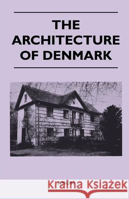 The Architecture of Denmark Anon 9781447410164 Law. Press