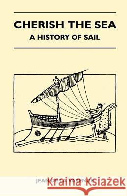 Cherish the Sea - A History of Sail Jean De La Varende 9781447410928 Yoakum Press