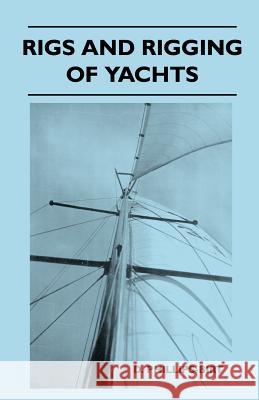 Rigs and Rigging of Yachts D. Phillips-Birt 9781447411215 Spalding Press