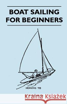 Boat Sailing for Beginners G. P. Ranken 9781447411260 Loney Press