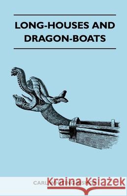 Long-Houses and Dragon-Boats Carl Whiting Bishop 9781447411345 Hubbard Press