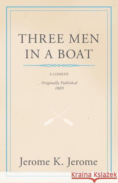 Three Men in a Boat Jerome K. Jerome 9781447411581 Saveth Press