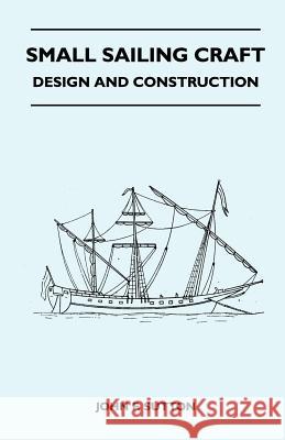 Small Sailing Craft - Design and Construction John F. Sutton 9781447411895 Redgrove Press