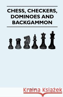 Chess, Checkers, Dominoes and Backgammon Anon 9781447412366 Johnston Press