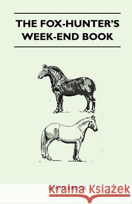 The Fox-Hunter's Week-End Book David Brock 9781447412533 Wright Press