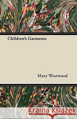 Children's Garments Mary Westwood 9781447412977