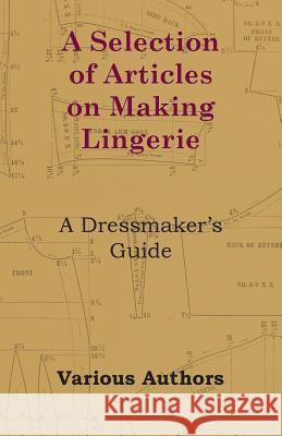 A Selection of Articles on Making Lingerie - A Dressmaker's Guide Various 9781447413202 Sigaud Press