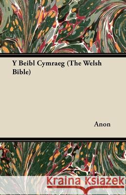 Y Beibl Cymraeg (The Welsh Bible) Anon 9781447415794