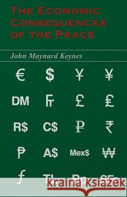 The Economic Consequences of the Peace John Maynard Keynes 9781447418221 Read Books