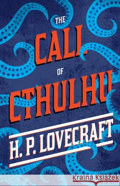 The Call of Cthulhu: With a Dedication by George Henry Weiss H. P. Lovecraft George Henry Weiss 9781447418320