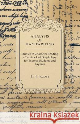 Analysis of Handwriting - An Introduction Into Scientific Graphology H. J. Jacoby 9781447418955 Kingman Press